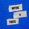 myths and facts